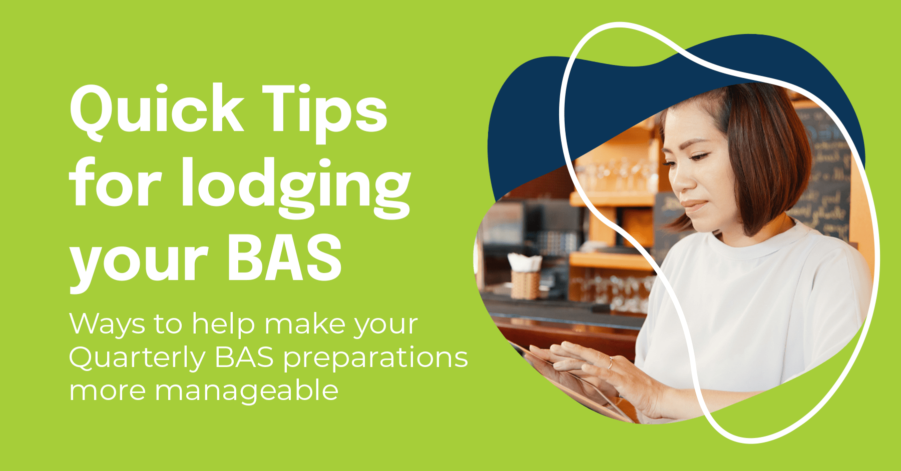 Quick tips to lodge your quarterly BAS